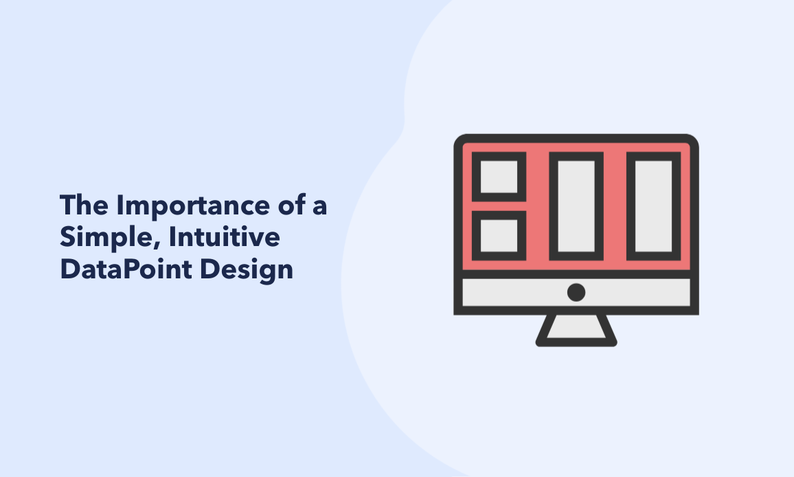 The Importance of a Simple, Intuitive DataPoint Design